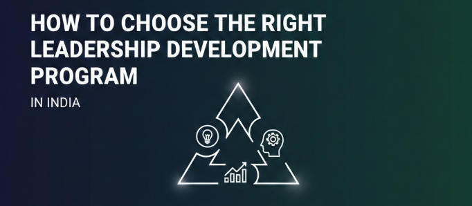 How to Choose the Right Leadership Development Program in India